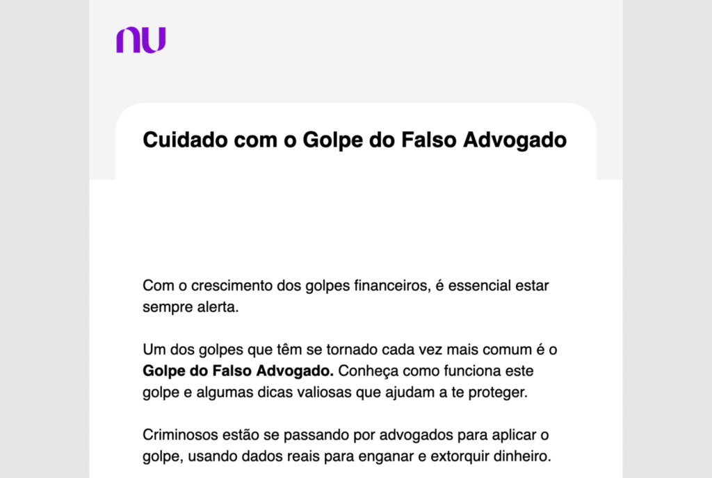 Nubank alerta: golpe do falso advogado; saiba fugir 3 E-mail do Nubank alerta: cuidado com o golpe do falso advogado; criminosos usam dados reais e cobram Pix adiantado