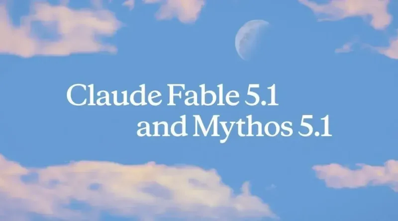 Claude Fable 5.1 e Mythos 5.1 anunciados pela Anthropic